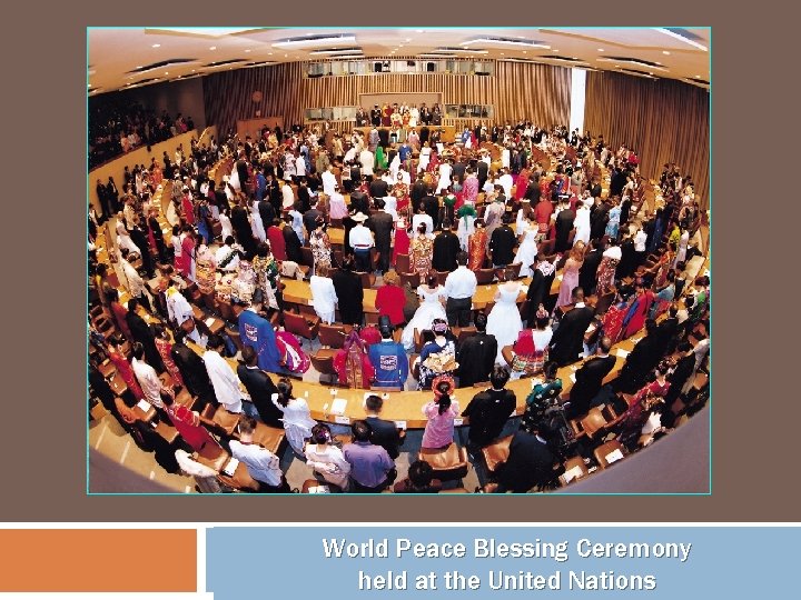 World Peace Blessing Ceremony held at the United Nations 