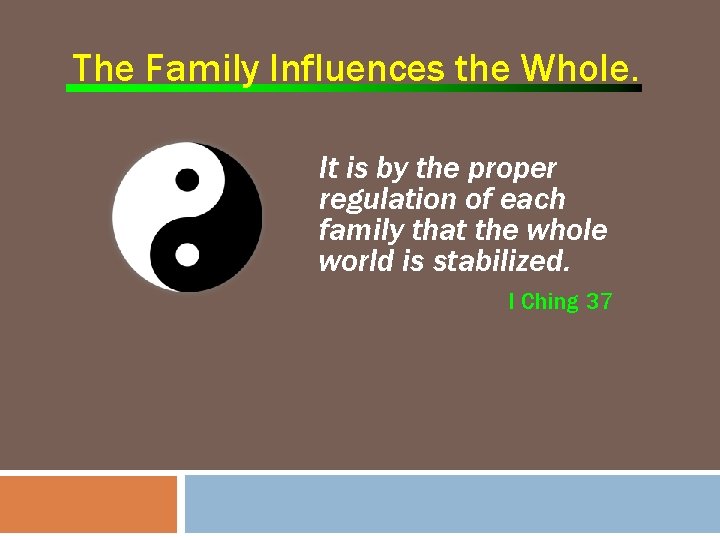 The Family Influences the Whole. It is by the proper regulation of each family