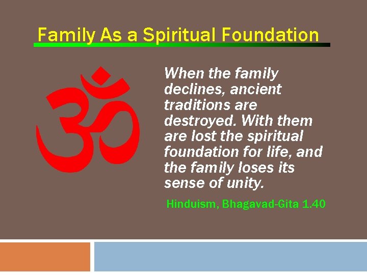 Family As a Spiritual Foundation When the family declines, ancient traditions are destroyed. With