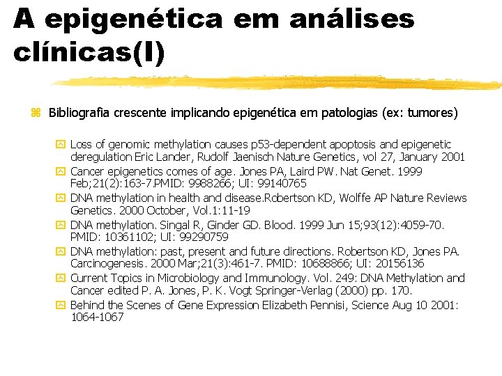 A epigenética em análises clínicas(I) z Bibliografia crescente implicando epigenética em patologias (ex: tumores)