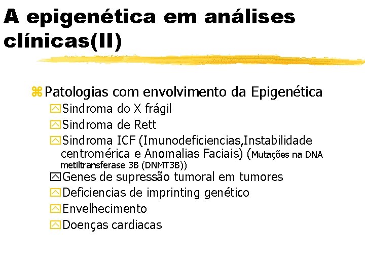 A epigenética em análises clínicas(II) z Patologias com envolvimento da Epigenética y. Sindroma do