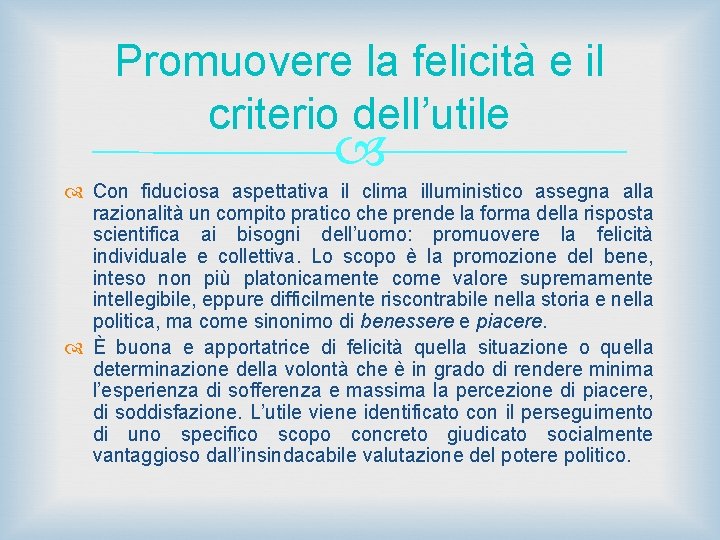 Promuovere la felicità e il criterio dell’utile Con fiduciosa aspettativa il clima illuministico assegna