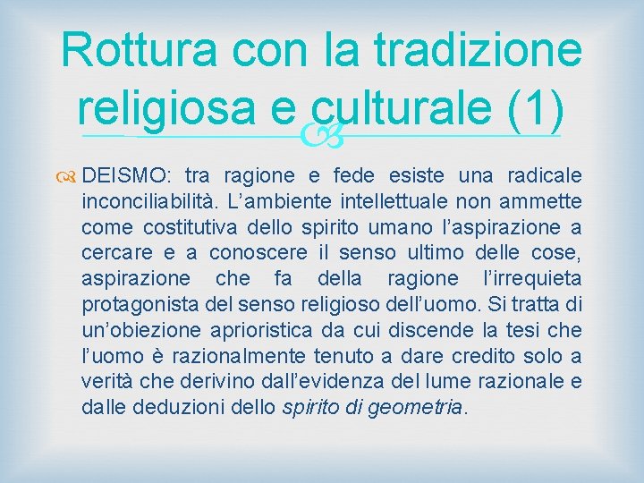 Rottura con la tradizione religiosa e culturale (1) DEISMO: tra ragione e fede esiste