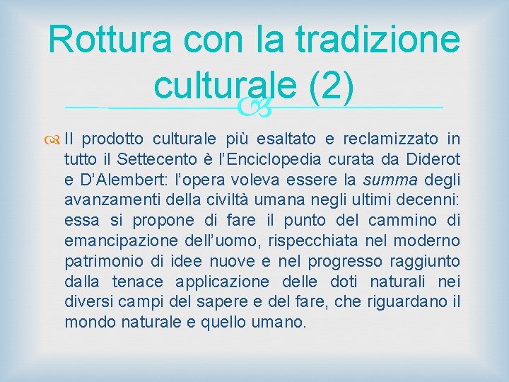 Rottura con la tradizione culturale (2) Il prodotto culturale più esaltato e reclamizzato in