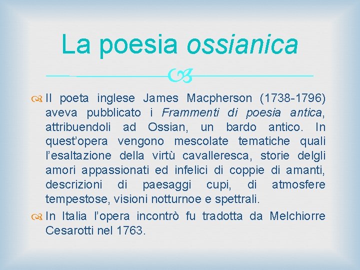 La poesia ossianica Il poeta inglese James Macpherson (1738 -1796) aveva pubblicato i Frammenti