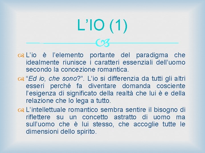 L’IO (1) L’io è l’elemento portante del paradigma che idealmente riunisce i caratteri essenziali