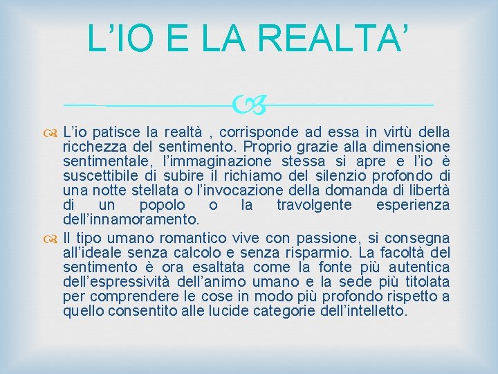 L’IO E LA REALTA’ L’io patisce la realtà , corrisponde ad essa in virtù