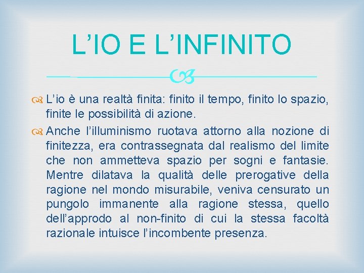 L’IO E L’INFINITO L’io è una realtà finita: finito il tempo, finito lo spazio,