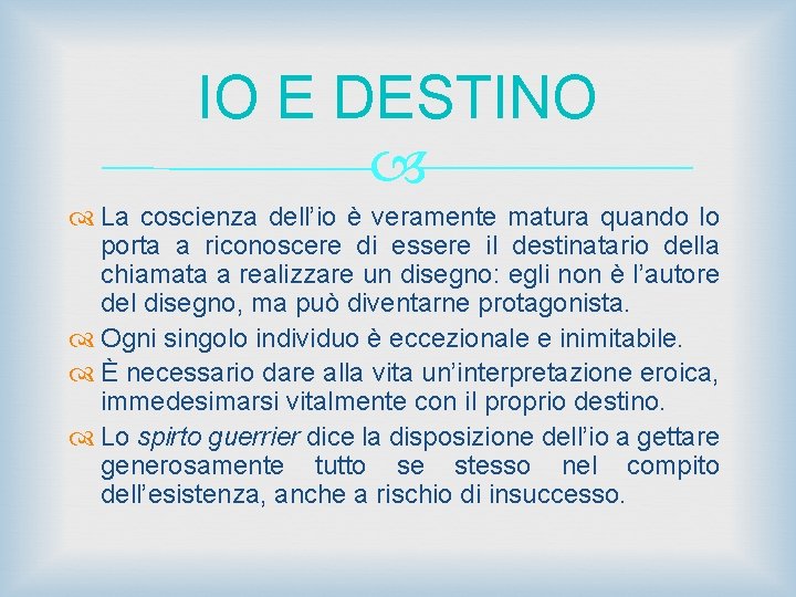 IO E DESTINO La coscienza dell’io è veramente matura quando lo porta a riconoscere