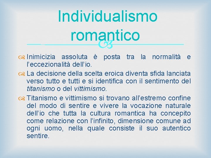 Individualismo romantico Inimicizia assoluta è posta tra la normalità e l’eccezionalità dell’io. La decisione