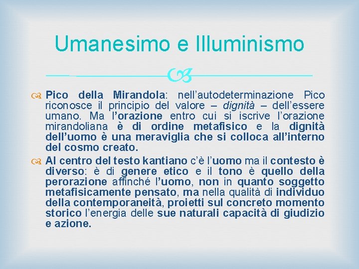 Umanesimo e Illuminismo Pico della Mirandola: nell’autodeterminazione Pico riconosce il principio del valore –