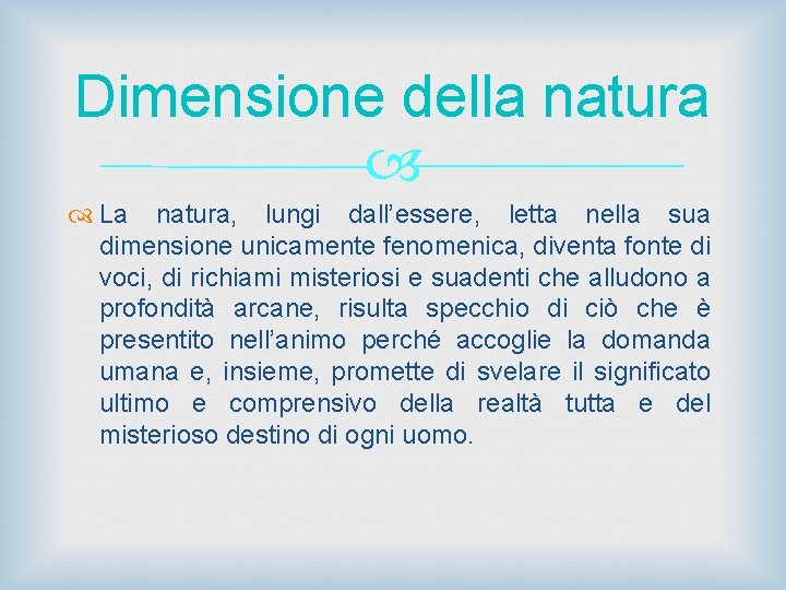 Dimensione della natura La natura, lungi dall’essere, letta nella sua dimensione unicamente fenomenica, diventa