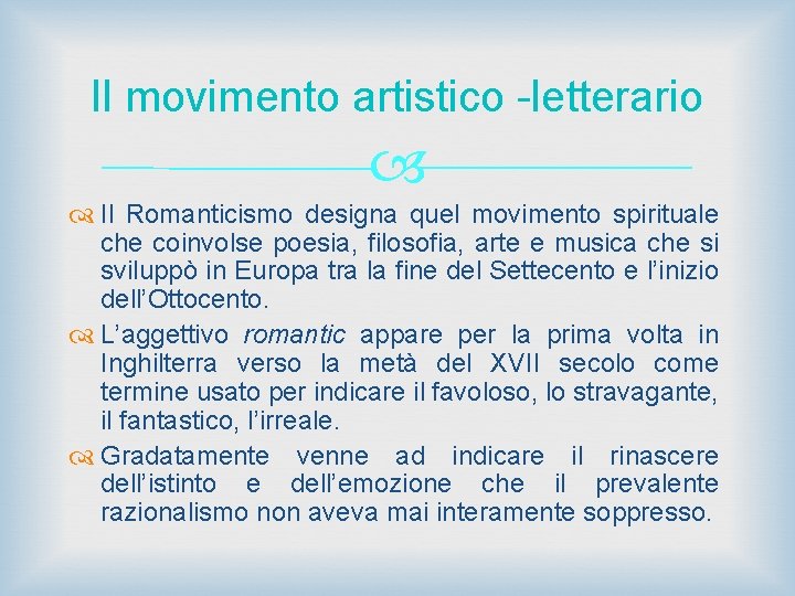 Il movimento artistico -letterario Il Romanticismo designa quel movimento spirituale che coinvolse poesia, filosofia,