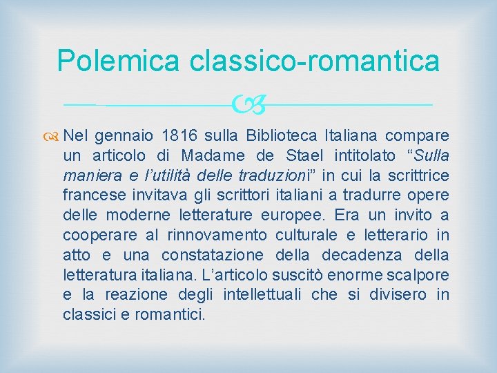 Polemica classico-romantica Nel gennaio 1816 sulla Biblioteca Italiana compare un articolo di Madame de