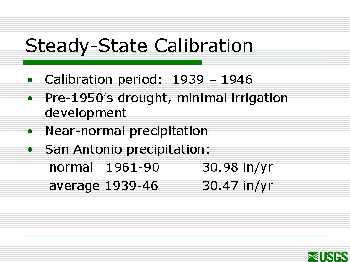 Steady-State Calibration • Calibration period: 1939 – 1946 • Pre-1950’s drought, minimal irrigation development