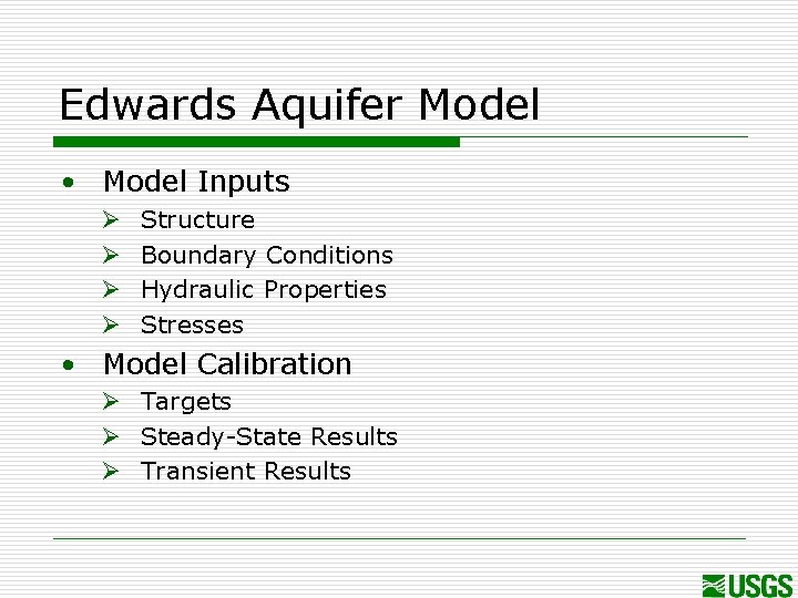 Edwards Aquifer Model • Model Inputs Ø Ø Structure Boundary Conditions Hydraulic Properties Stresses