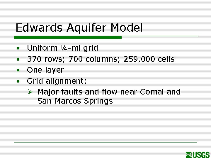 Edwards Aquifer Model • • Uniform ¼-mi grid 370 rows; 700 columns; 259, 000