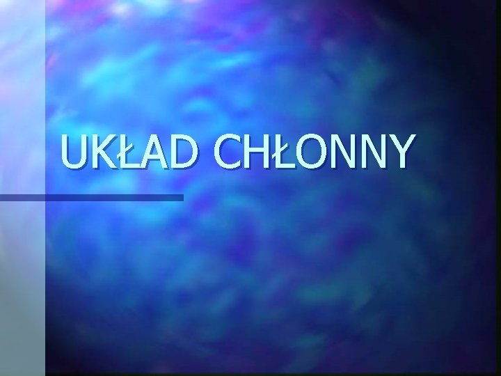 UKŁAD CHŁONNY 