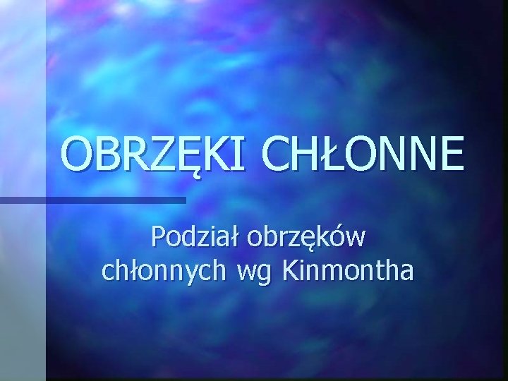 OBRZĘKI CHŁONNE Podział obrzęków chłonnych wg Kinmontha 