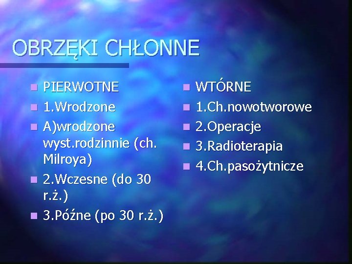 OBRZĘKI CHŁONNE n n n PIERWOTNE 1. Wrodzone A)wrodzone wyst. rodzinnie (ch. Milroya) 2.