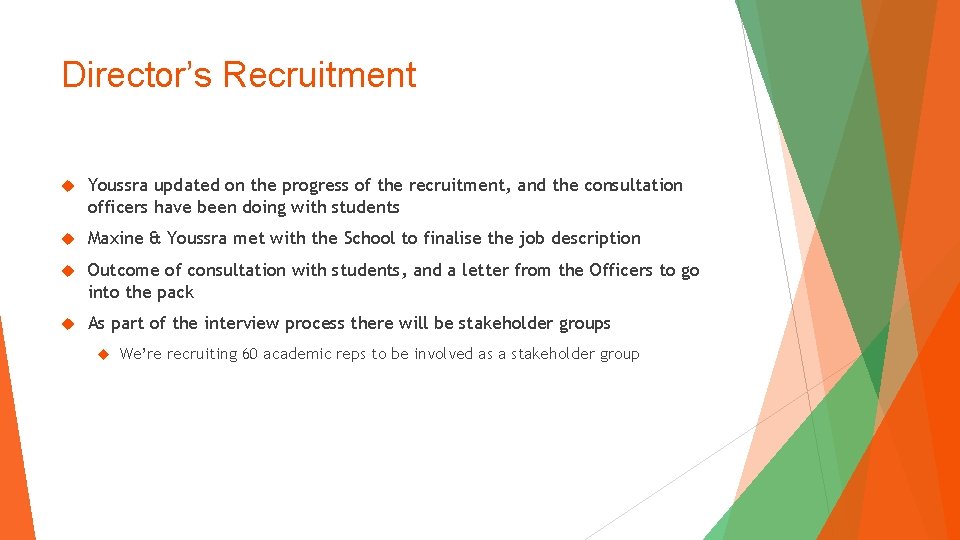 Director’s Recruitment Youssra updated on the progress of the recruitment, and the consultation officers