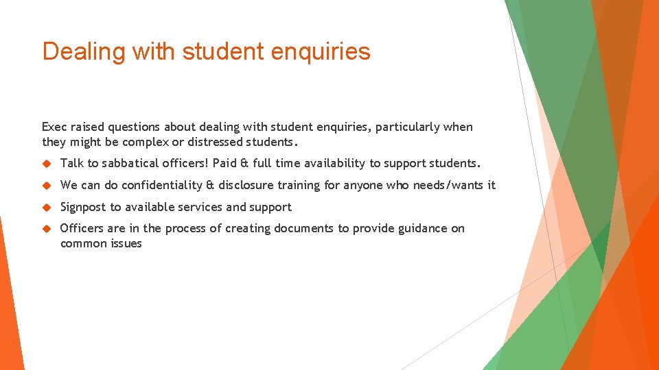 Dealing with student enquiries Exec raised questions about dealing with student enquiries, particularly when