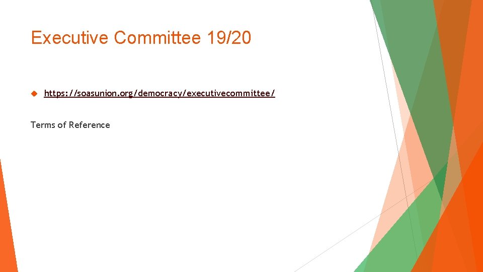 Executive Committee 19/20 https: //soasunion. org/democracy/executivecommittee/ Terms of Reference 