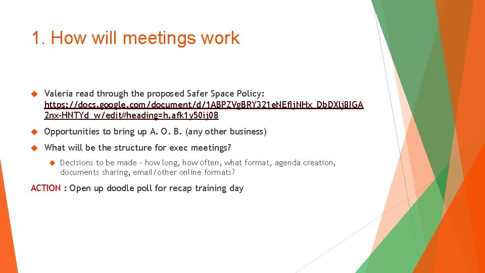 1. How will meetings work Valeria read through the proposed Safer Space Policy: https: