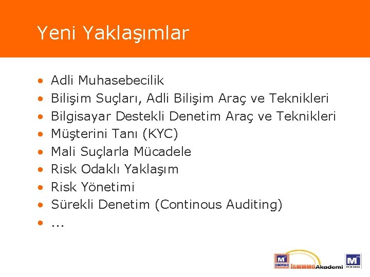 Yeni Yaklaşımlar • • • Adli Muhasebecilik Bilişim Suçları, Adli Bilişim Araç ve Teknikleri