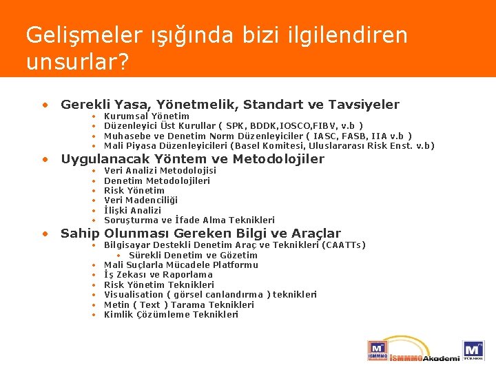 Gelişmeler ışığında bizi ilgilendiren unsurlar? • Gerekli Yasa, Yönetmelik, Standart ve Tavsiyeler • •