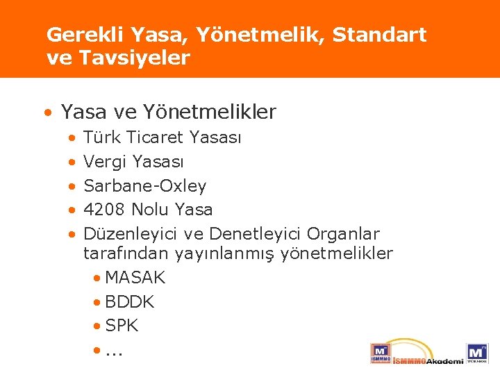 Gerekli Yasa, Yönetmelik, Standart ve Tavsiyeler • Yasa ve Yönetmelikler • • • Türk