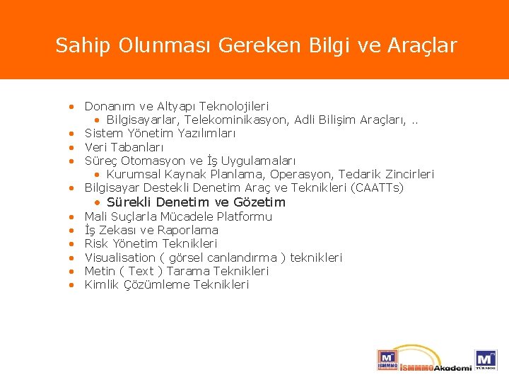 Sahip Olunması Gereken Bilgi ve Araçlar • Donanım ve Altyapı Teknolojileri • Bilgisayarlar, Telekominikasyon,