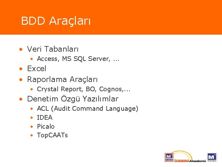 BDD Araçları • Veri Tabanları • Access, MS SQL Server, . . . •