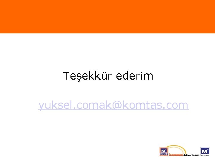 Teşekkür ederim yuksel. comak@komtas. com 