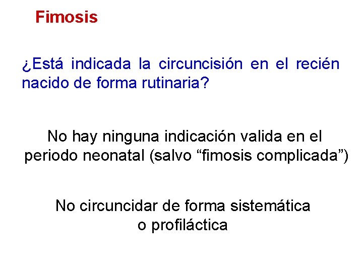 Fimosis ¿Está indicada la circuncisión en el recién nacido de forma rutinaria? No hay