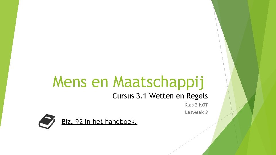 Mens en Maatschappij Cursus 3. 1 Wetten en Regels Klas 2 KGT Lesweek 3
