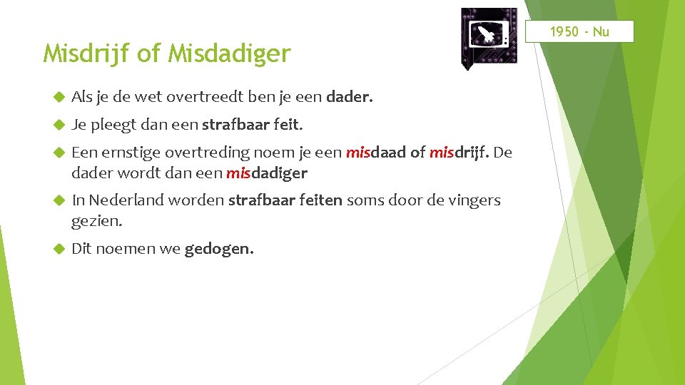 Misdrijf of Misdadiger Als je de wet overtreedt ben je een dader. Je pleegt