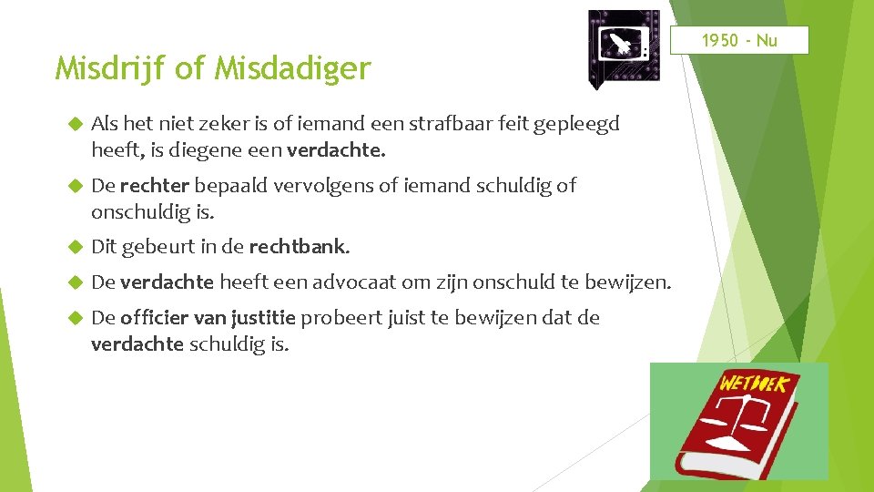 Misdrijf of Misdadiger Als het niet zeker is of iemand een strafbaar feit gepleegd