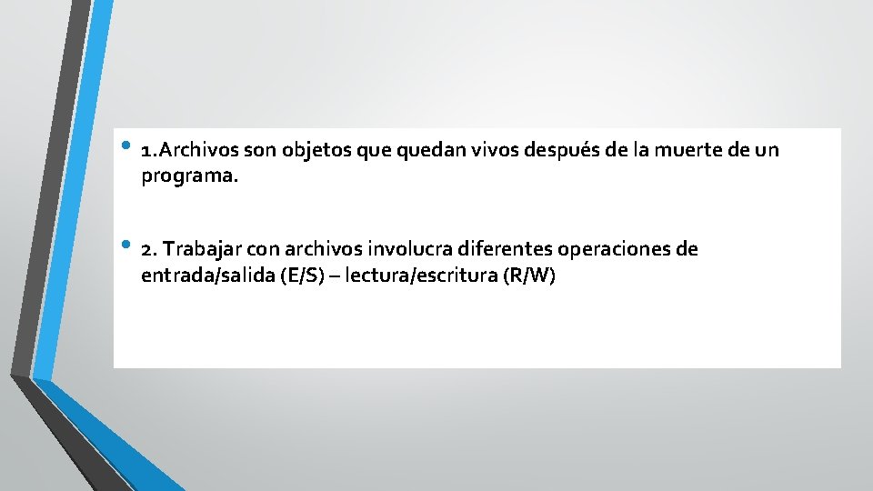  • 1. Archivos son objetos quedan vivos después de la muerte de un