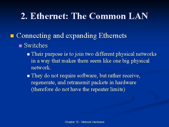 2. Ethernet: The Common LAN n Connecting and expanding Ethernets n Switches n Their