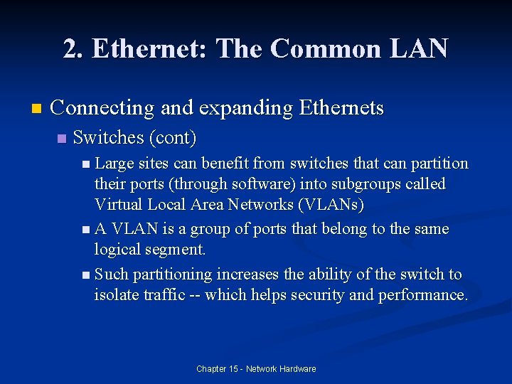 2. Ethernet: The Common LAN n Connecting and expanding Ethernets n Switches (cont) n