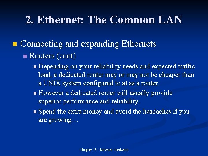 2. Ethernet: The Common LAN n Connecting and expanding Ethernets n Routers (cont) n