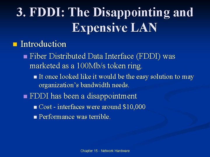 3. FDDI: The Disappointing and Expensive LAN n Introduction n Fiber Distributed Data Interface