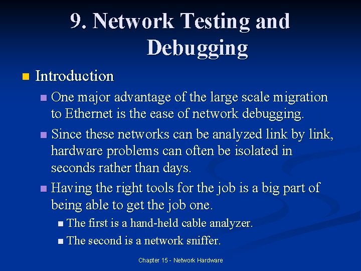 9. Network Testing and Debugging n Introduction One major advantage of the large scale