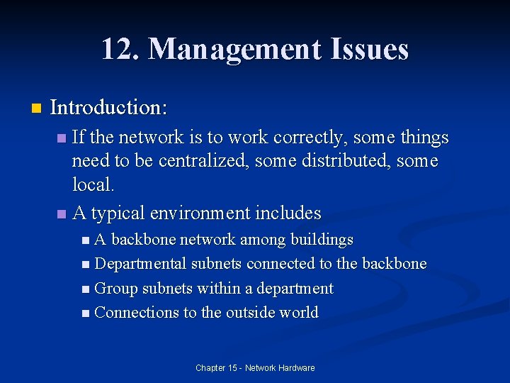 12. Management Issues n Introduction: If the network is to work correctly, some things