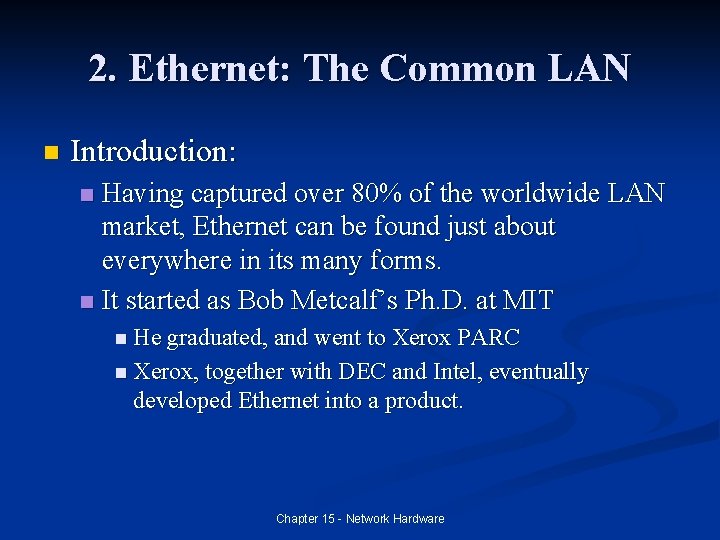 2. Ethernet: The Common LAN n Introduction: Having captured over 80% of the worldwide