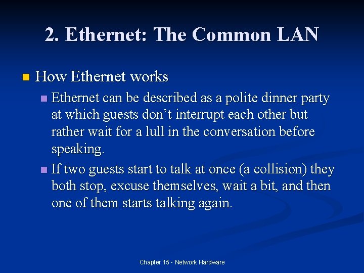 2. Ethernet: The Common LAN n How Ethernet works Ethernet can be described as