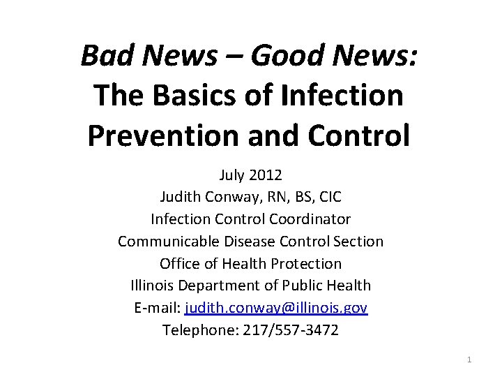 Bad News – Good News: The Basics of Infection Prevention and Control July 2012