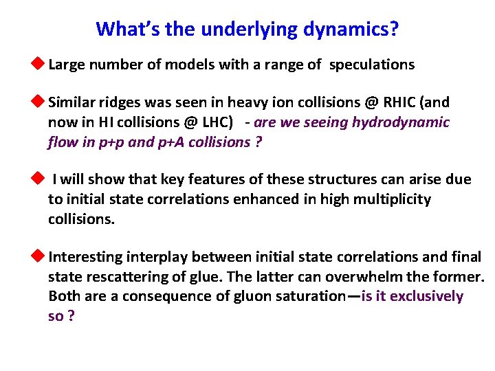 What’s the underlying dynamics? u Large number of models with a range of speculations What’s the underlying dynamics? u Large number of models with a range of speculations