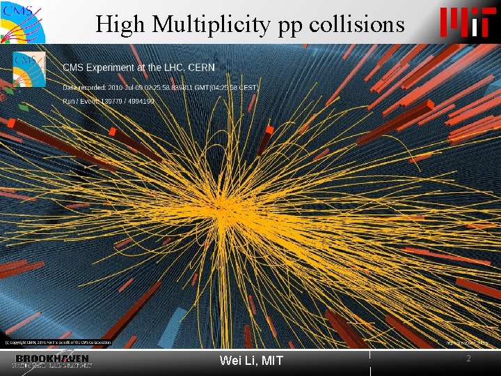 High Multiplicity pp collisions Wei Li, MIT 2 High Multiplicity pp collisions Wei Li, MIT 2